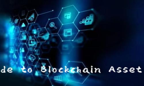 Comprehensive Guide to Blockchain Asset Trading Platforms
