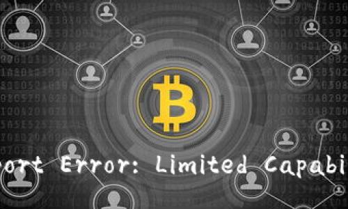 Report Error: Limited Capability